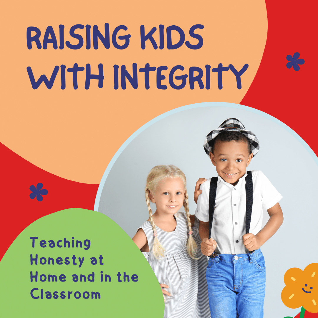 Raising Kids With Integrity: Teaching Honesty at Home and in the Classroom