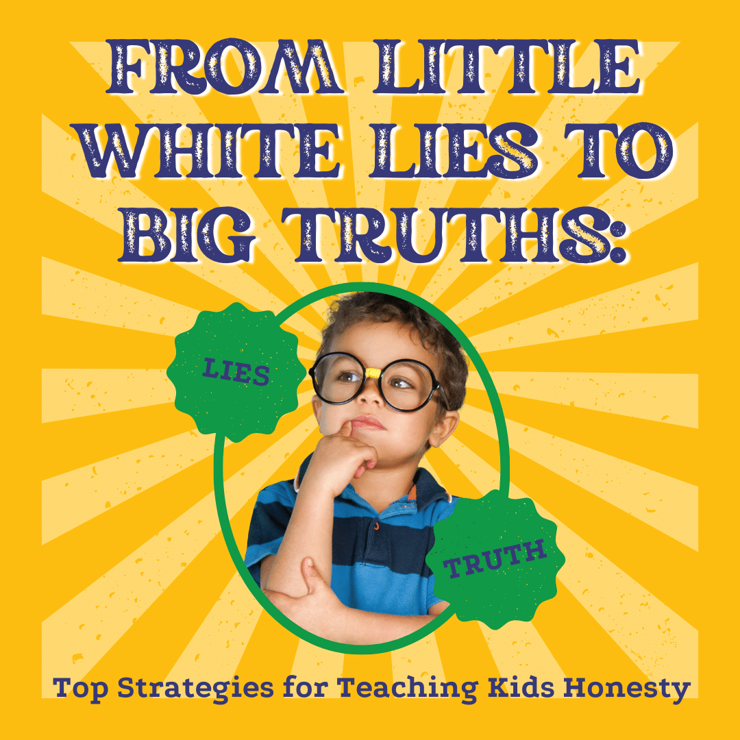 From Little White Lies to Big Truths: Top Strategies for Teaching Kids Honesty